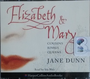 Elizabeth and Mary written by Jane Dunn performed by Isla Blair on CD (Abridged)